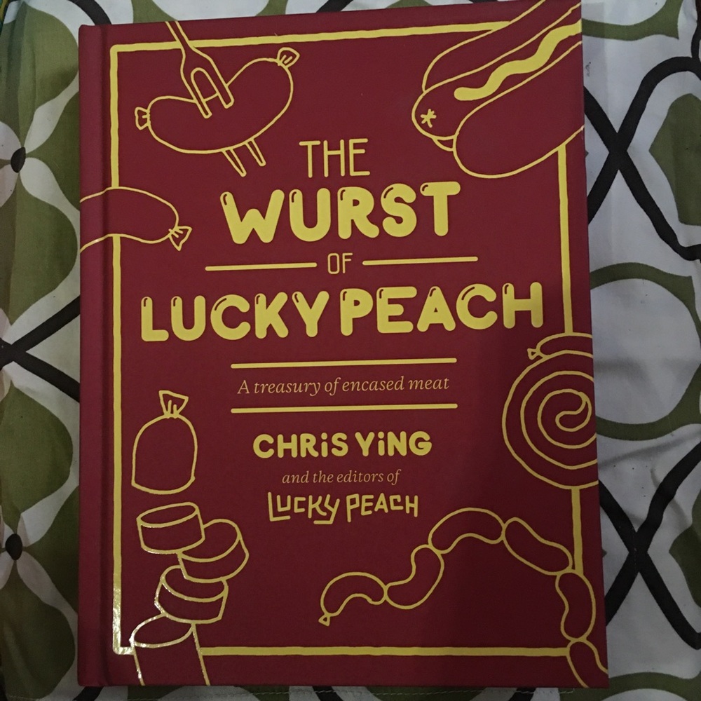 The Wurst of Lucky Peach: A Treasury of Encased Meat by Chris Ying